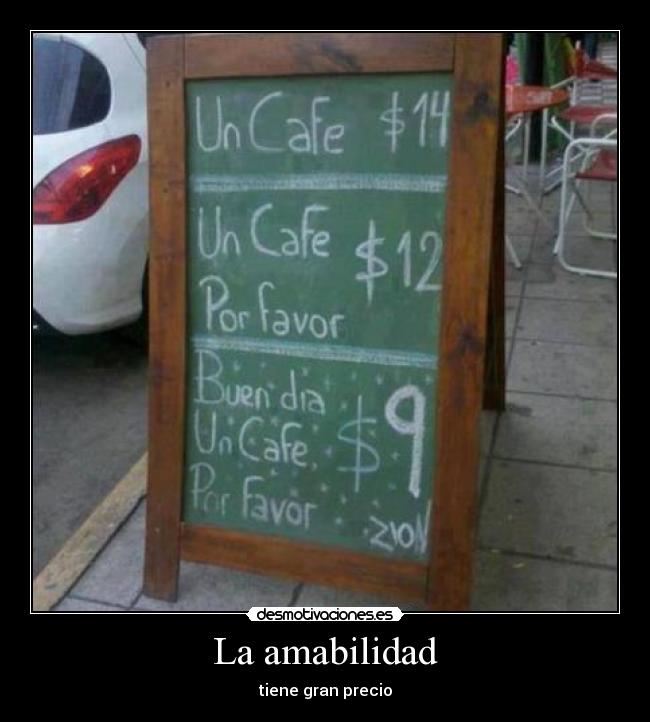 La amabilidad - tiene gran precio