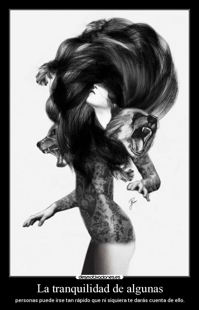 La tranquilidad de algunas - personas puede irse tan rápido que ni siquiera te darás cuenta de ello.