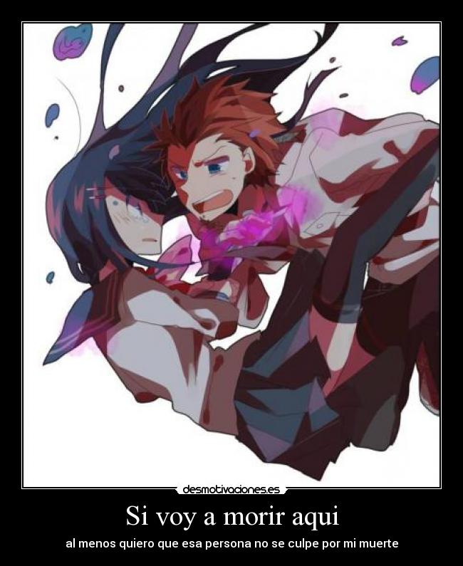 Si voy a morir aqui - al menos quiero que esa persona no se culpe por mi muerte