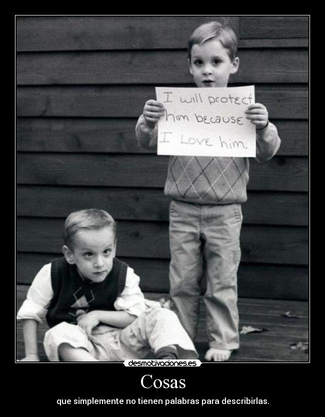 Cosas - que simplemente no tienen palabras para describirlas.