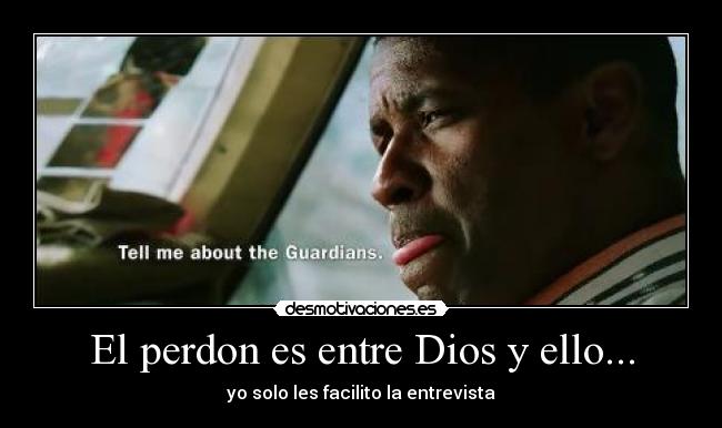 El perdon es entre Dios y ello... -