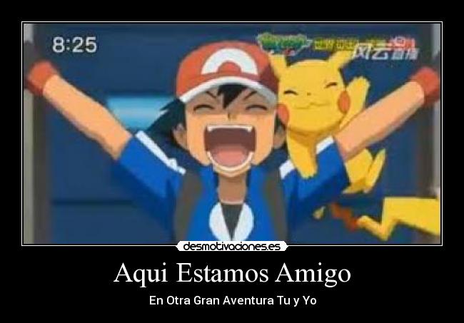 Aqui Estamos Amigo - En Otra Gran Aventura Tu y Yo