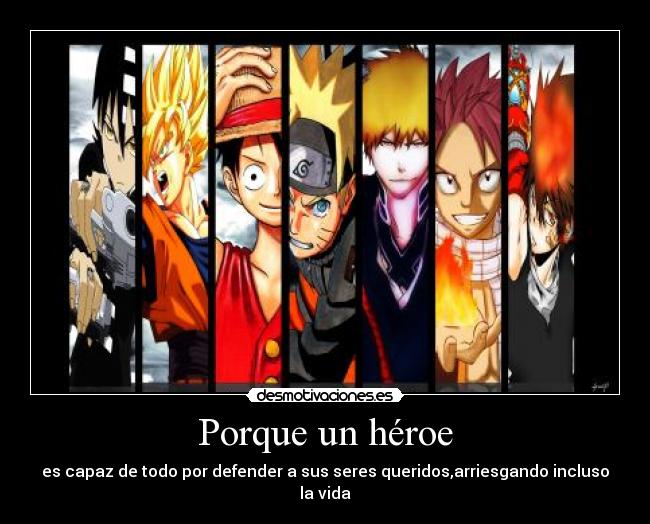 Porque un héroe - es capaz de todo por defender a sus seres queridos,arriesgando incluso la vida