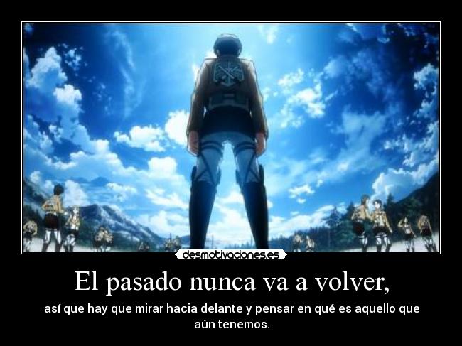 El pasado nunca va a volver, - 