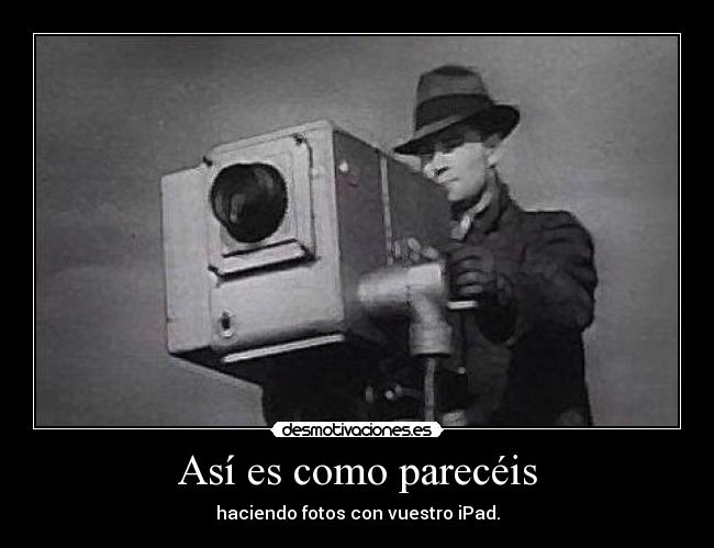 Así es como parecéis - 