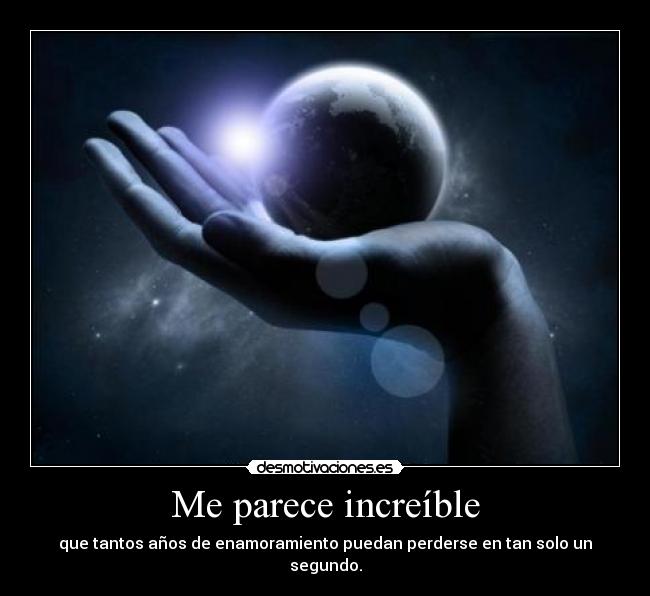 Me parece increíble -