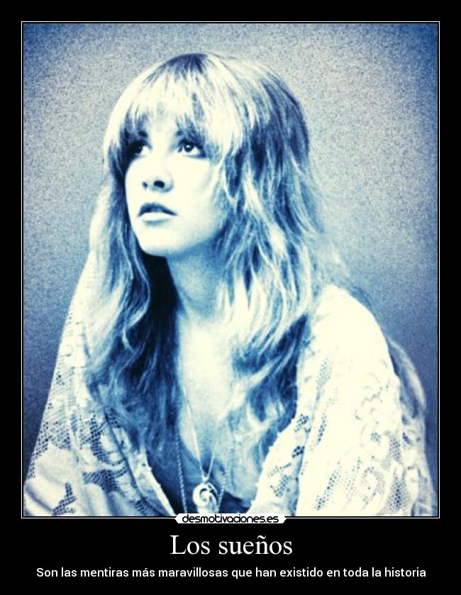 Los sueños - Son las mentiras más maravillosas que han existido en toda la historia