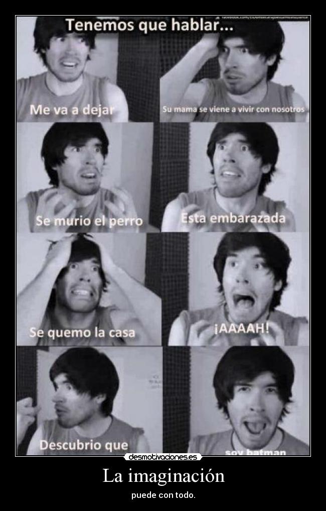 La imaginación - puede con todo.