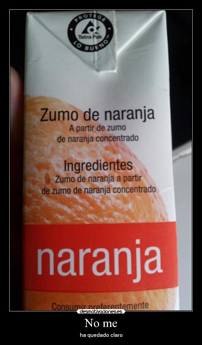 No me - ha quedado claro