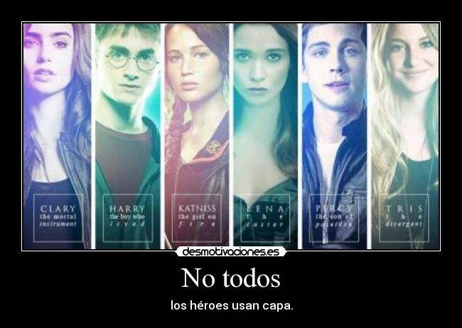 No todos - los héroes usan capa.