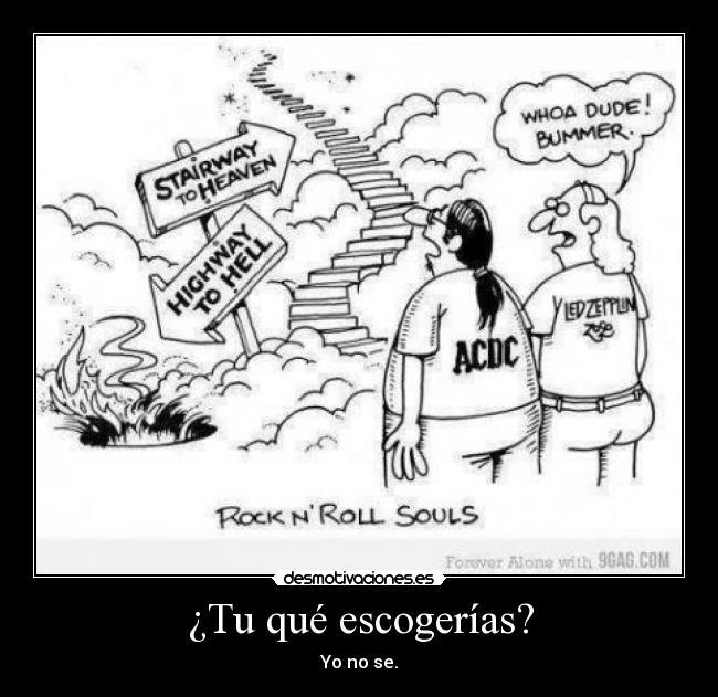 ¿Tu qué escogerías? - Yo no se.