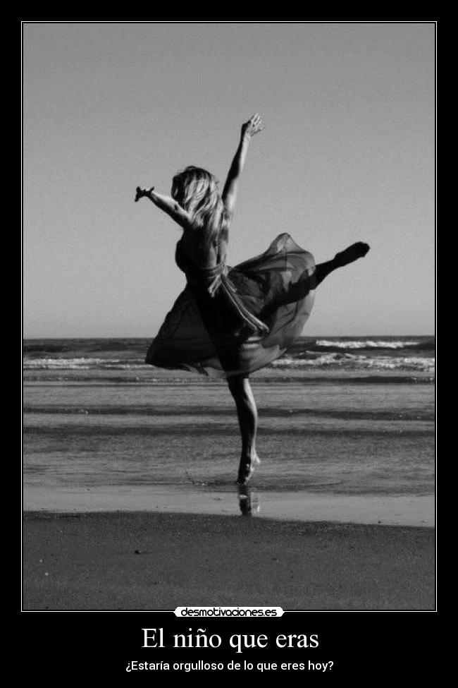 El niño que eras - ¿Estaría orgulloso de lo que eres hoy?