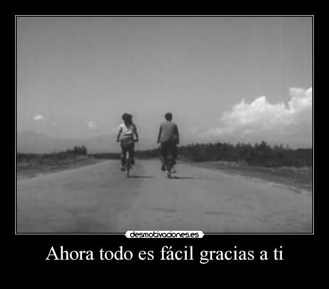 Ahora todo es fácil gracias a ti -