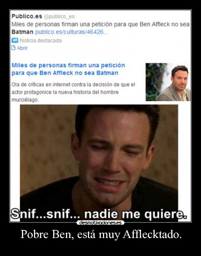 Pobre Ben, está muy Afflecktado. -