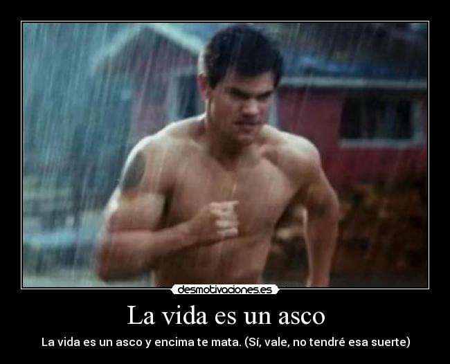 La vida es un asco - La vida es un asco y encima te mata. (Sí, vale, no tendré esa suerte)