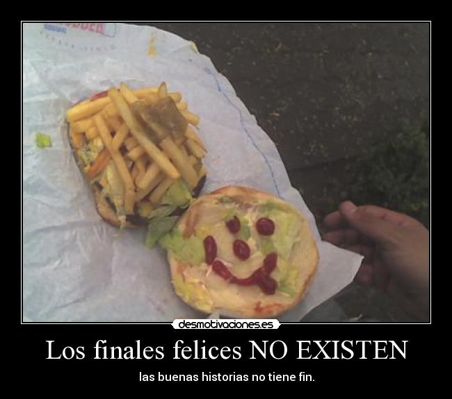 Los finales felices NO EXISTEN -
