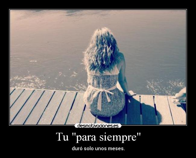Tu para siempre - duró solo unos meses.