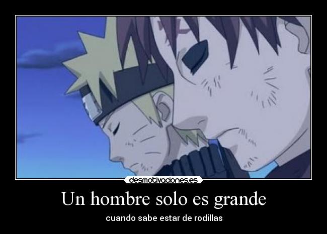 Un hombre solo es grande -