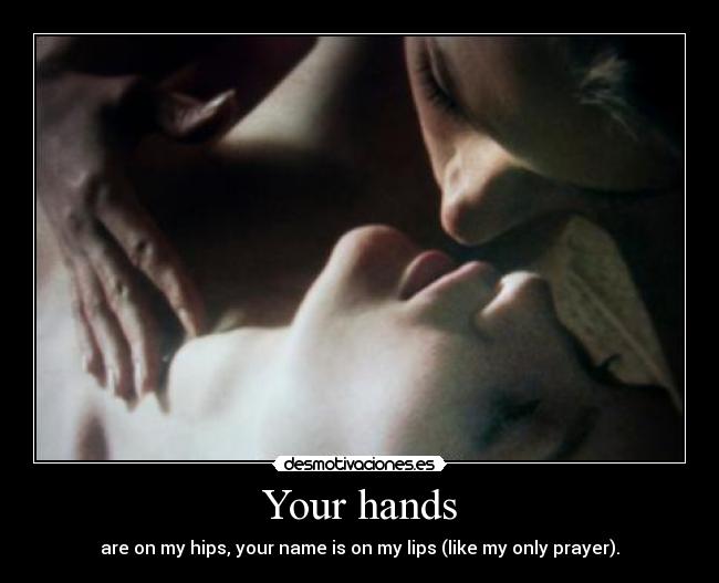 Your hands - 
