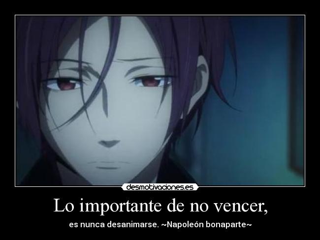 Lo importante de no vencer, - es nunca desanimarse. ~Napoleón bonaparte~