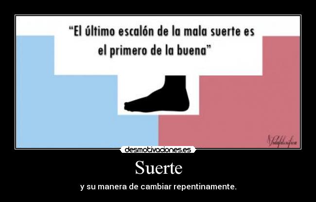 Suerte - y su manera de cambiar repentinamente.