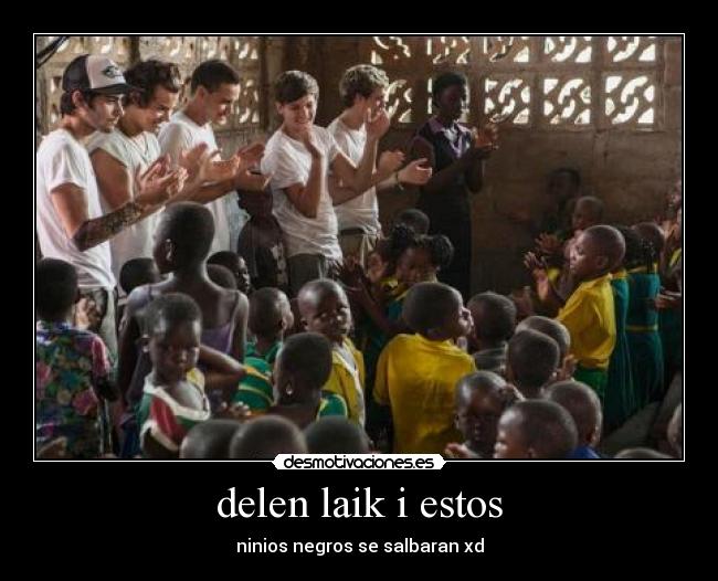 delen laik i estos - ninios negros se salbaran xd