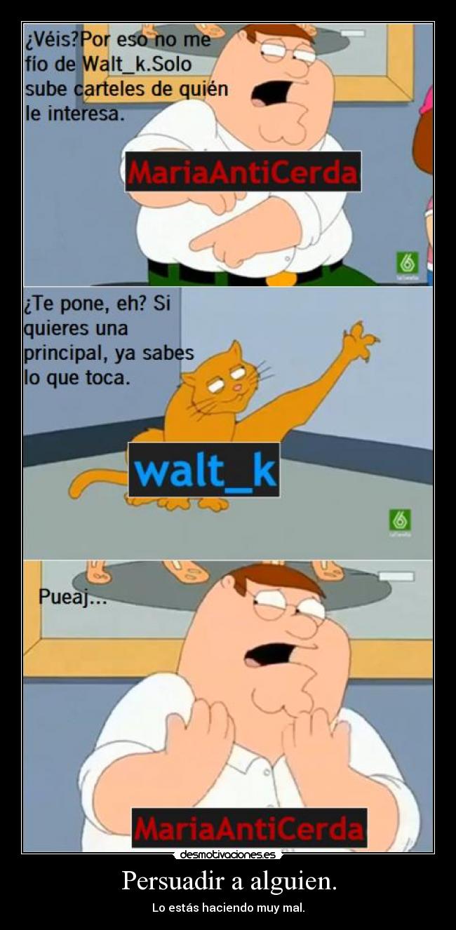 Persuadir a alguien. -