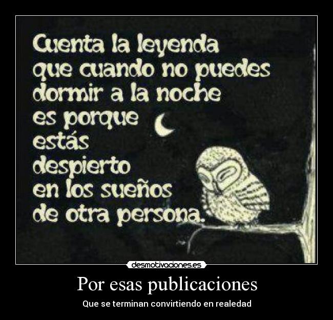 Por esas publicaciones - Que se terminan convirtiendo en realedad