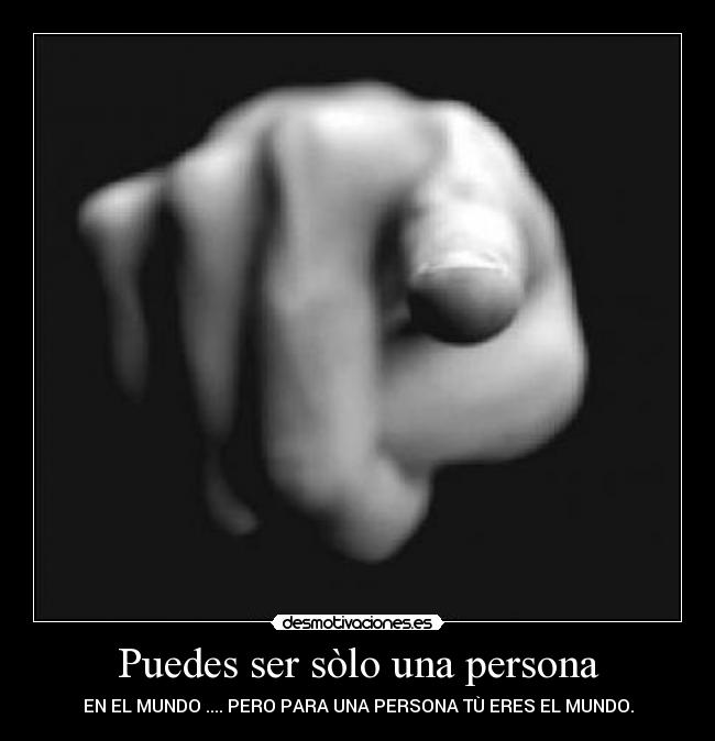 Puedes ser sòlo una persona -