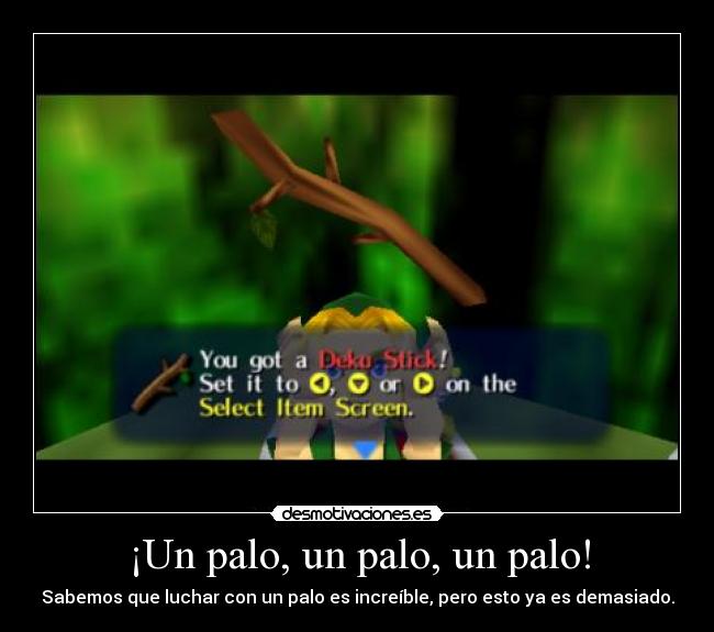 ¡Un palo, un palo, un palo! -