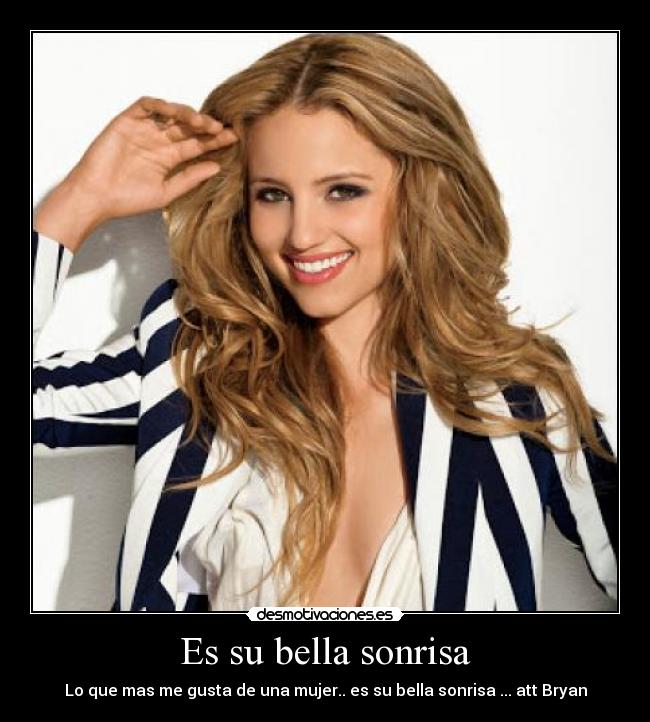 Es su bella sonrisa - Lo que mas me gusta de una mujer.. es su bella sonrisa ... att Bryan