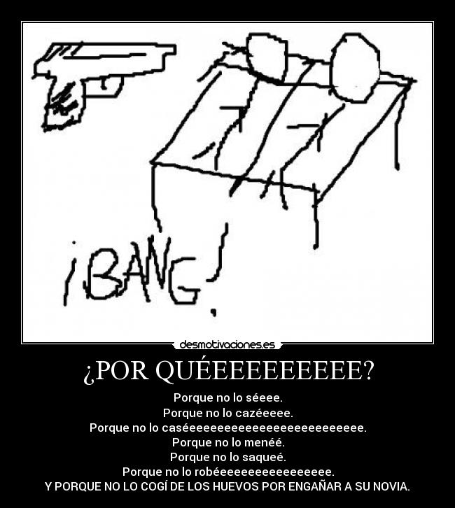 ¿POR QUÉEEEEEEEEE? -