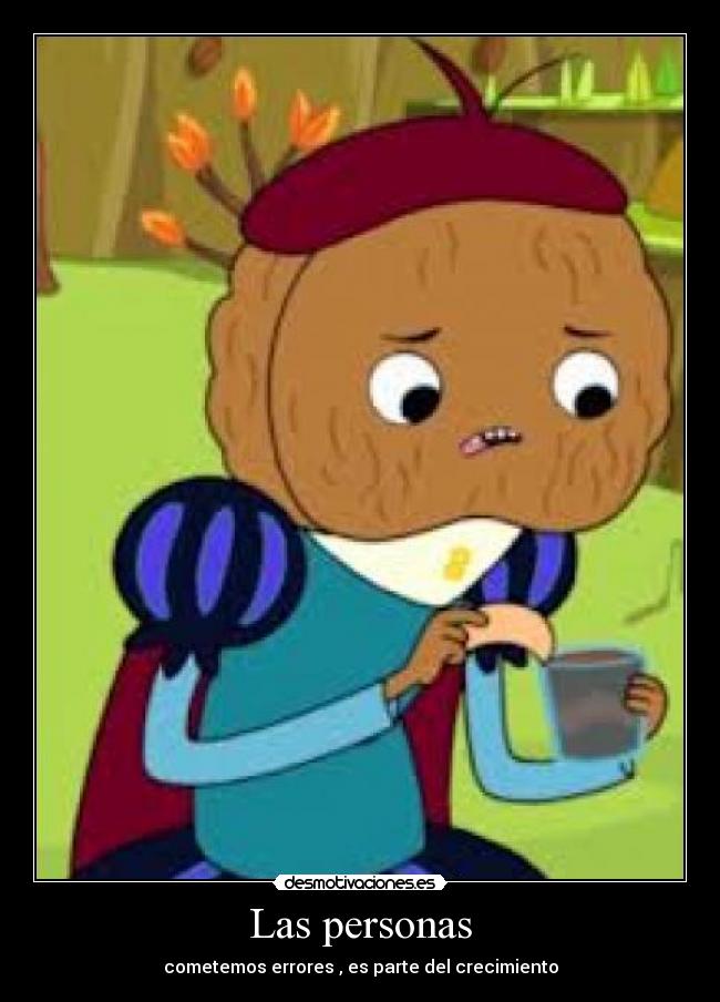 Las personas - cometemos errores , es parte del crecimiento