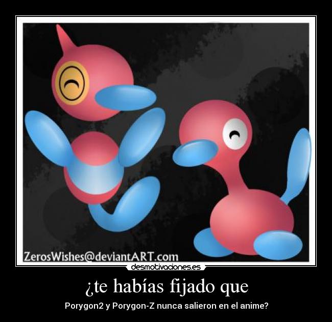 ¿te habías fijado que - Porygon2 y Porygon-Z nunca salieron en el anime?
