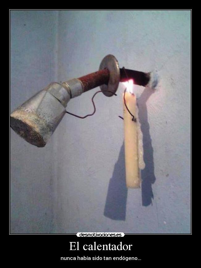 El calentador - nunca había sido tan endógeno...