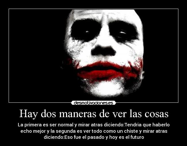 Hay dos maneras de ver las cosas - 