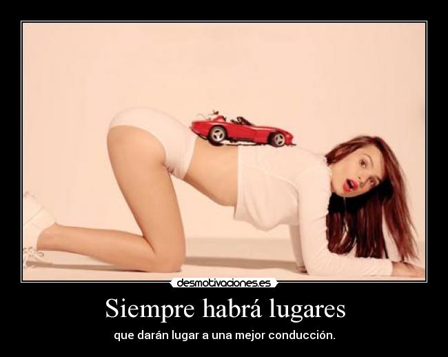 Siempre habrá lugares - que darán lugar a una mejor conducción.