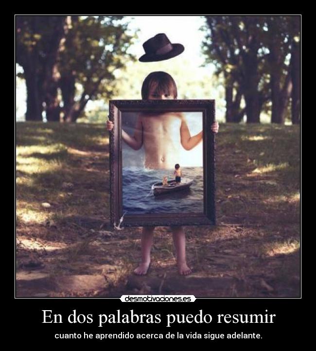 En dos palabras puedo resumir -