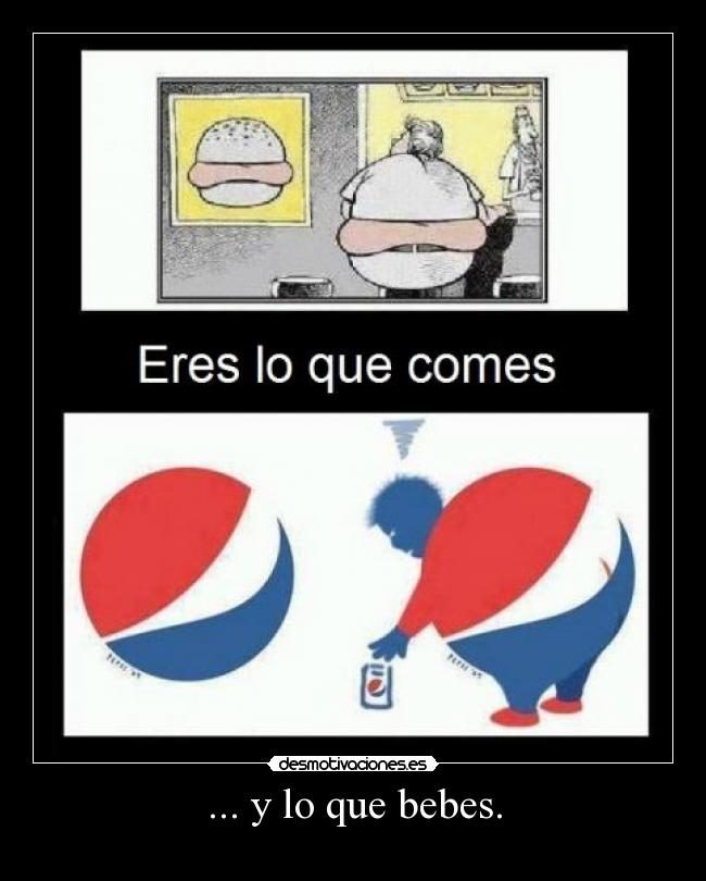 ... y lo que bebes. -