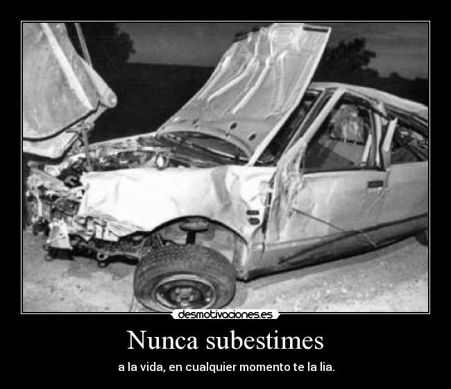 Nunca subestimes -