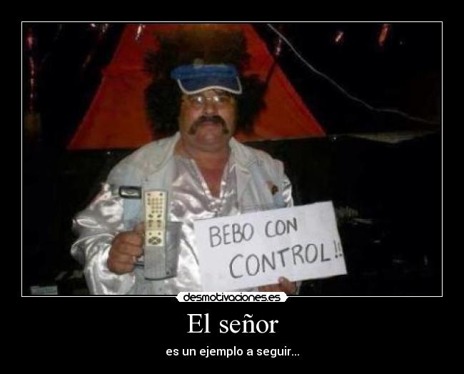 El señor - es un ejemplo a seguir...