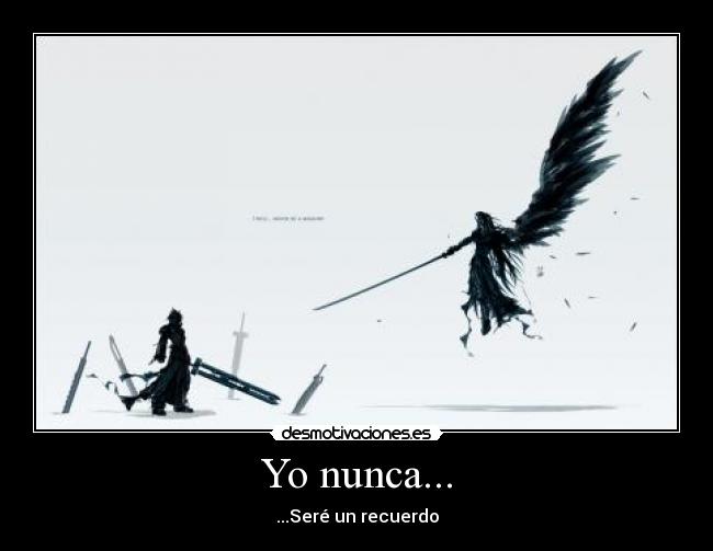 Yo nunca... - ...Seré un recuerdo