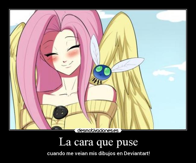 La cara que puse - cuando me veian mis dibujos en Deviantart!