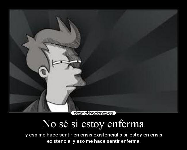 No sé si estoy enferma - 