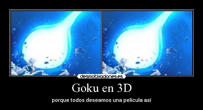 Goku en 3D - porque todos deseamos una película así