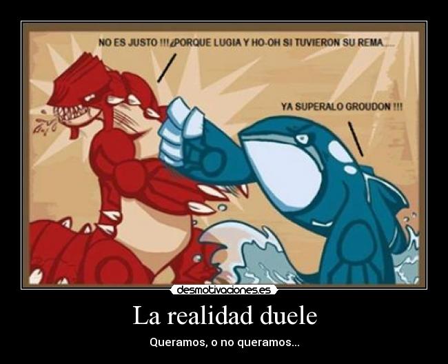 La realidad duele - Queramos, o no queramos...