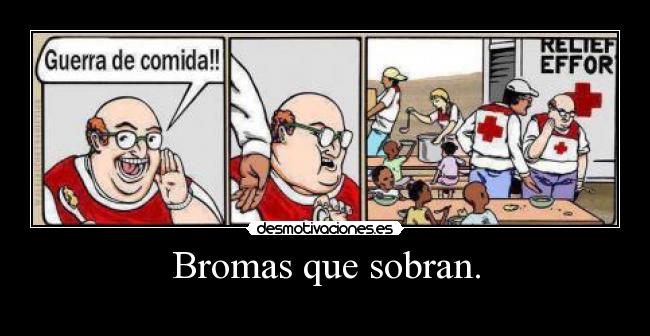 Bromas que sobran. -