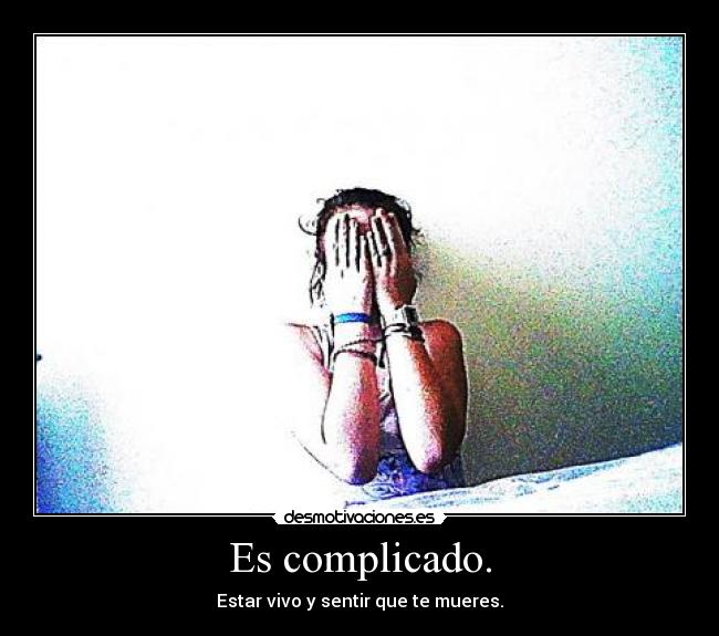 Es complicado. - 