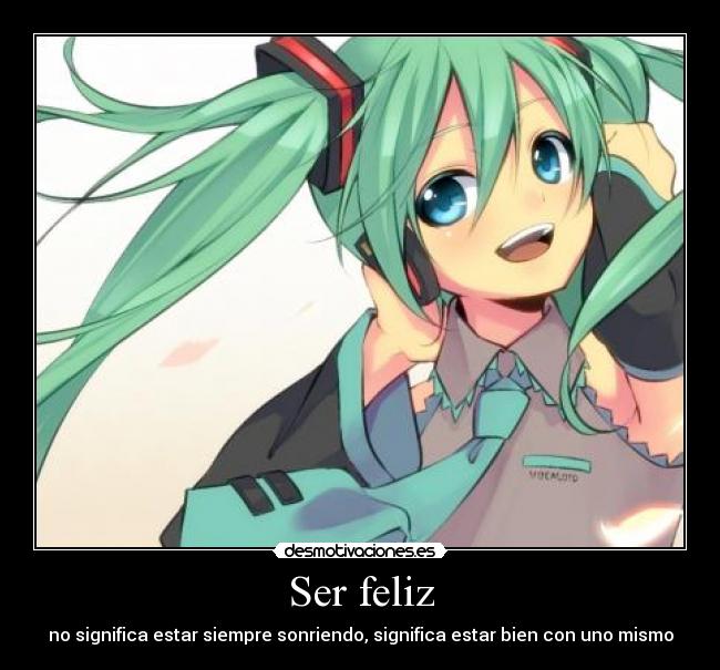 Ser feliz - no significa estar siempre sonriendo, significa estar bien con uno mismo