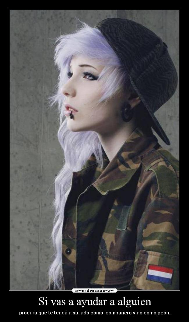 Si vas a ayudar a alguien - procura que te tenga a su lado como  compañero y no como peón.